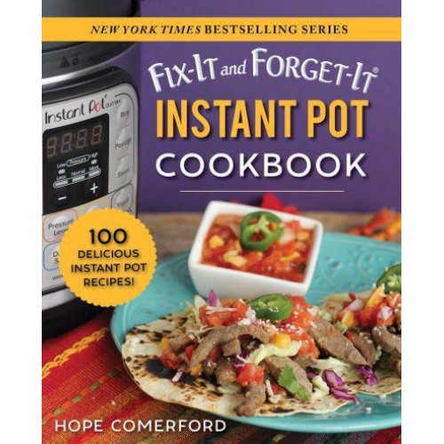 Fix-It and Forget-It Instant Pot Cookbook 100 Delicious Instant Pot Recipes! - Fix-It and Forget-It