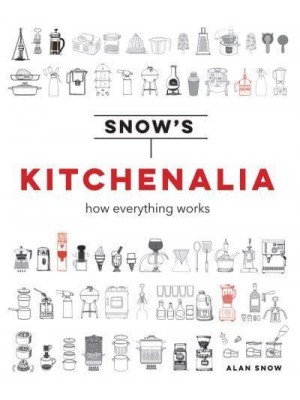 Snow's Kitchenalia How Everything Works