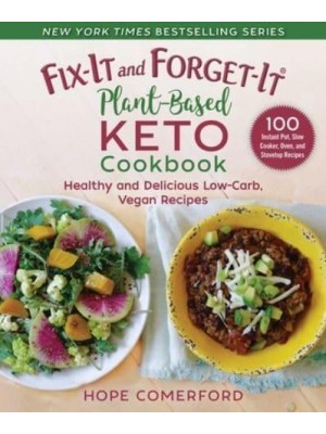 Fix-It and Forget-It Plant-Based Keto Cookbook Healthy and Delicious Low-Carb, Vegan Recipes - Fix-It and Enjoy-It!