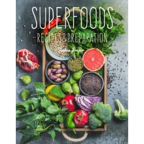 Superfoods Recipes & Preparation - Recipes & Preparation