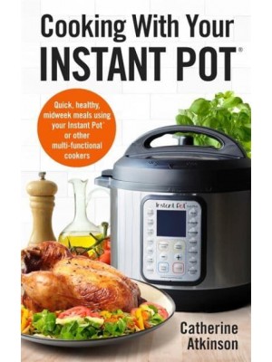 Cooking With Your Instant Pot - A How to Book