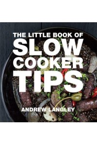 The Little Book of Slow Cooker Tips - Little Books of Tips