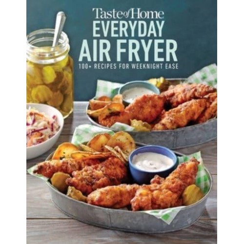 Taste of Home Everyday Air Fryer 112 Recipes for Weeknight Ease