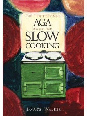 The Traditional Aga Book of Slow Cooking - Aga and Range Cookbooks