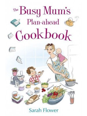 The Busy Mum's Plan-Ahead Cookbook