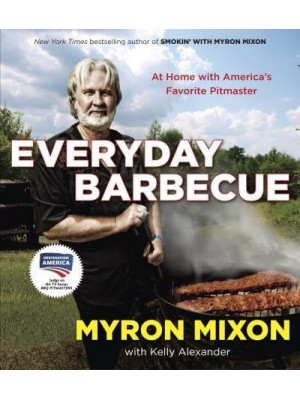 Everyday Barbecue At Home With America's Favorite Pitmaster