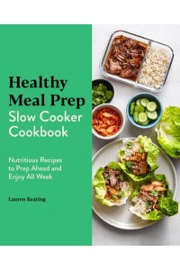 Healthy Meal Prep Slow Cooker Cookbook Nutritious Recipes to Prep Ahead and Enjoy All Week