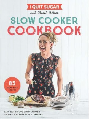 Slow Cooker Cookbook Easy, Nutritious Slow-Cooker Recipes for Busy Folk & Families