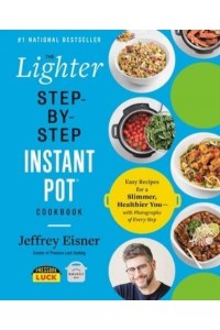 The Lighter Step-by-Step Instant Pot Cookbook - Step-by-Step Instant Pot Cookbooks