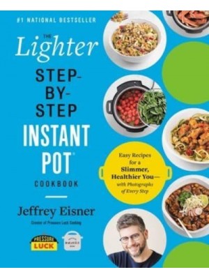 The Lighter Step-by-Step Instant Pot Cookbook - Step-by-Step Instant Pot Cookbooks