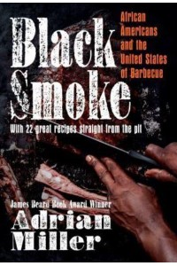 Black Smoke African Americans and the United States of Barbecue
