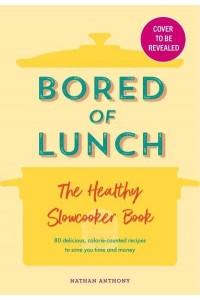 Bored of Lunch The Healthy Slowcooker Book
