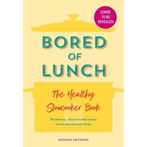 Bored of Lunch The Healthy Slowcooker Book