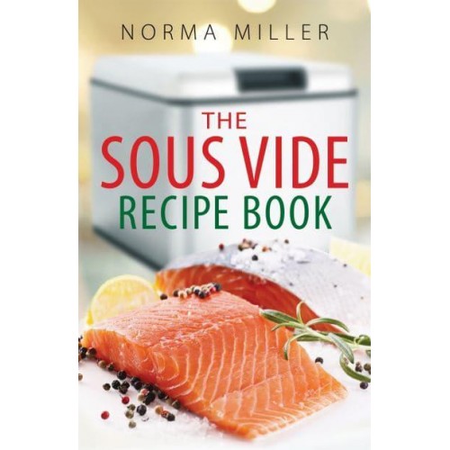The Sous Vide Recipe Book - A How to Book