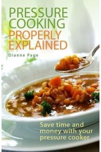 Pressure Cooking Properly Explained With Recipes