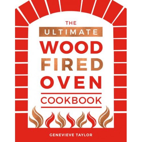 The Ultimate Wood Fired Oven Cookbook