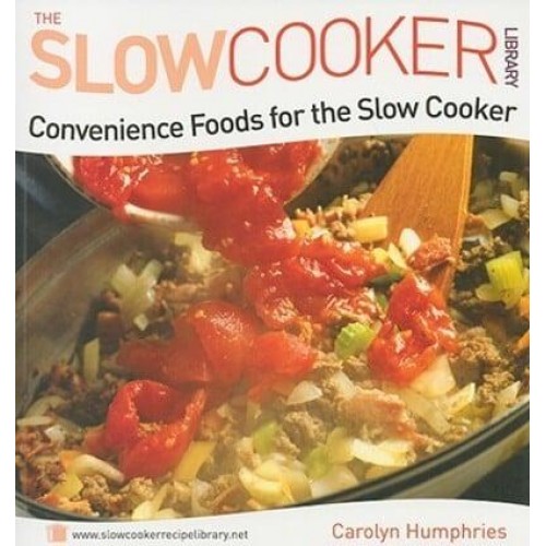 Convenience Foods for the Slow Cooker - The Slow Cooker Library
