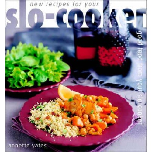 New Recipes for Your Slo-Cooker Good Food from Your Slo-Cooker