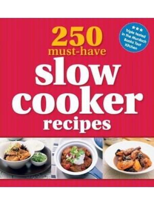 250 Must-Have Slow Cooker Recipes