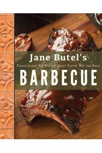 Jane Butel's Finger Lickin', Rib Stickin', Great Tasting, Hot and Spicy Barbecue - The Jane Butel Library