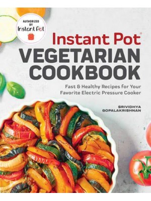 Instant Pot¬ Vegetarian Cookbook Fast and Healthy Recipes for Your Favorite Electric Pressure Cooker