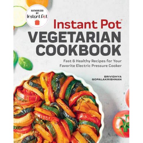 Instant Pot¬ Vegetarian Cookbook Fast and Healthy Recipes for Your Favorite Electric Pressure Cooker