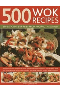 500 Wok Recipes Sensational Stir-Fries from Around the World