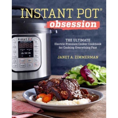 Instant Pot¬ Obsession The Ultimate Electric Pressure Cooker Cookbook for Cooking Everything Fast