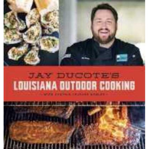 Jay Ducote's Louisiana Outdoor Cooking