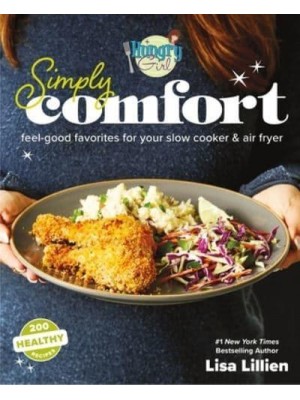 Hungry Girl Simply Comfort Feel-Good Favorites for Your Slow Cooker & Air Fryer