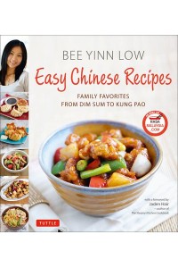 Easy Chinese Recipes Family Favorites from Dim Sum to Kung Pao