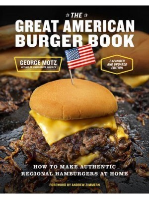 The Great American Burger Book (Expanded and Updated Edition) How to Make Authentic Regional Hamburgers at Home