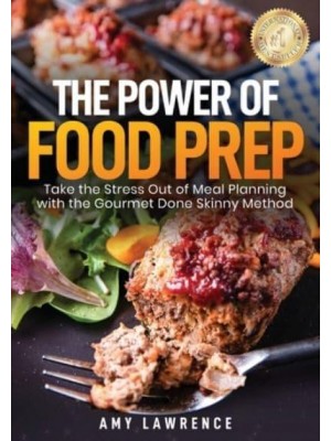 The Power of Food Prep Take the Stress Out of Meal Planning With the Gourmet Done Skinny Method