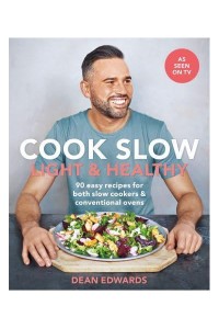 Cook Slow. Light & Healthy - Dean Edwards Slow Cooker