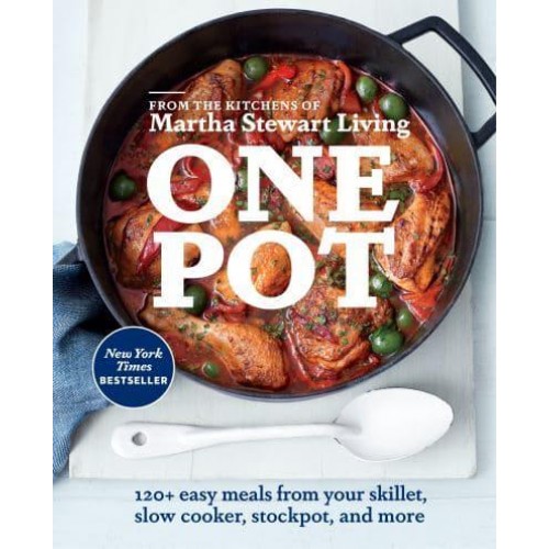 One Pot 120+ Easy Meals from Your Skillet, Slow Cooker, Stockpot, and More