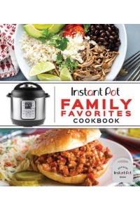 Instant Pot Family Favorites Cookbook