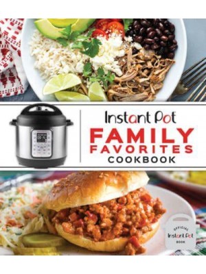 Instant Pot Family Favorites Cookbook