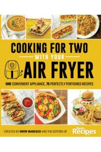 Cooking for Two With Your Air Fryer One Convenient Appliance, 75 Perfectly Portioned Recipes