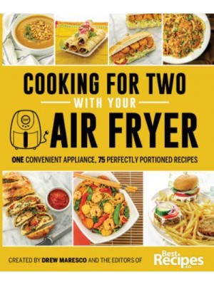 Cooking for Two With Your Air Fryer One Convenient Appliance, 75 Perfectly Portioned Recipes