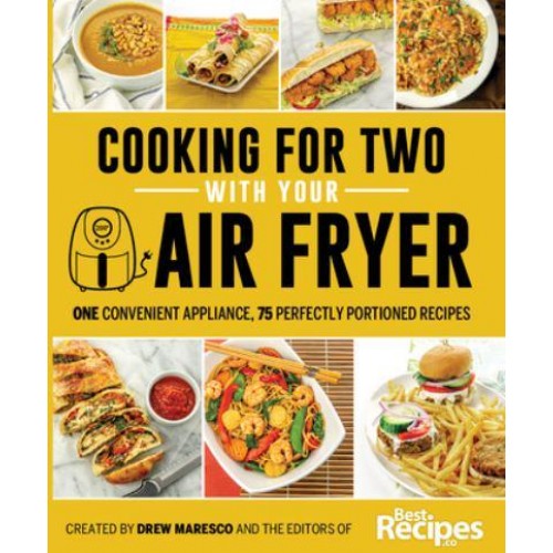 Cooking for Two With Your Air Fryer One Convenient Appliance, 75 Perfectly Portioned Recipes