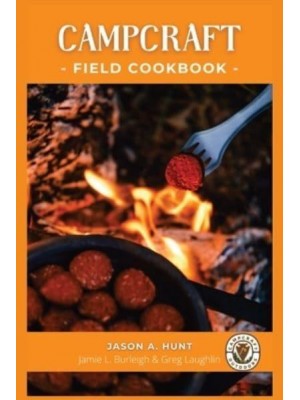 Campcraft Field Cookbook Easy Recipes for Camp, Cabin, and Along the Trail