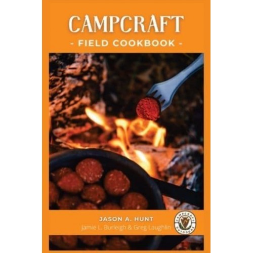 Campcraft Field Cookbook Easy Recipes for Camp, Cabin, and Along the Trail