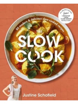 The Slow Cook 80 Modern & Delicious Slow-Cooked Recipes