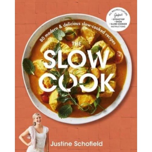 The Slow Cook 80 Modern & Delicious Slow-Cooked Recipes