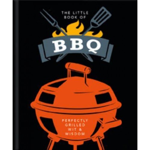 The Little Book of BBQ Perfectly Grilled Wit & Wisdom - The Little Book Of...