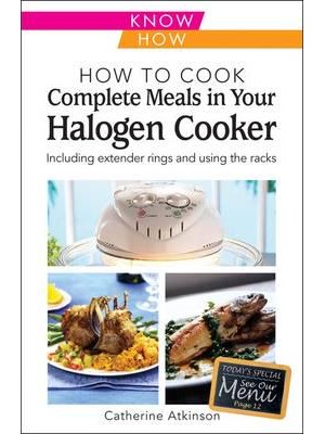 How to Cook Complete Meals in Your Halogen Cooker Including Extender Rings and Using the Racks - Know How