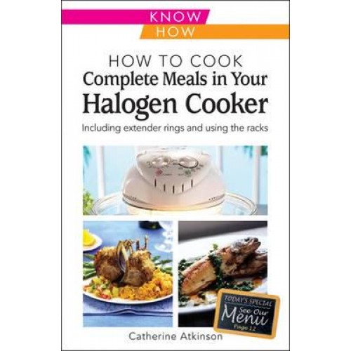How to Cook Complete Meals in Your Halogen Cooker Including Extender Rings and Using the Racks - Know How
