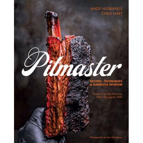 Pitmaster Recipes, Techniques, and Barbecue Wisdom
