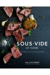 Sous Vide at Home The Modern Technique for Perfectly Cooked Meals