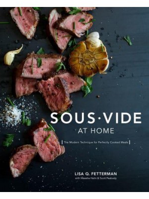 Sous Vide at Home The Modern Technique for Perfectly Cooked Meals